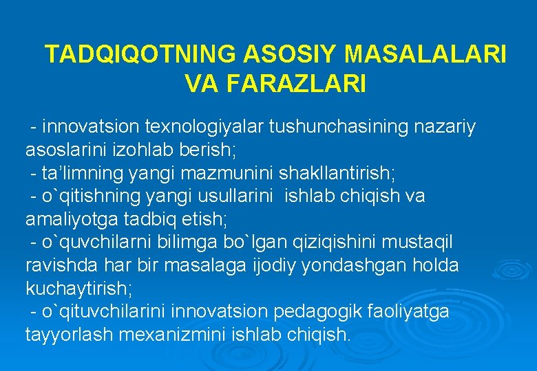 TADQIQOTNING ASOSIY MASALALARI VA FARAZLARI - innovatsion texnologiyalar tushunchasining nazariy asoslarini izohlab berish; -