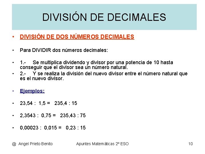 DIVISIÓN DE DECIMALES • DIVISIÓN DE DOS NÚMEROS DECIMALES • Para DIVIDIR dos números