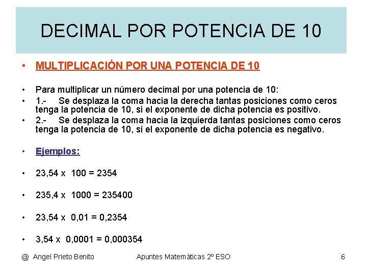 DECIMAL POR POTENCIA DE 10 • MULTIPLICACIÓN POR UNA POTENCIA DE 10 • •