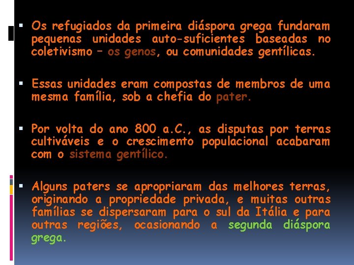  Os refugiados da primeira diáspora grega fundaram pequenas unidades auto-suficientes baseadas no coletivismo