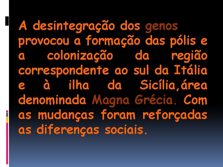 A desintegração dos genos provocou a formação das pólis e a colonização da região