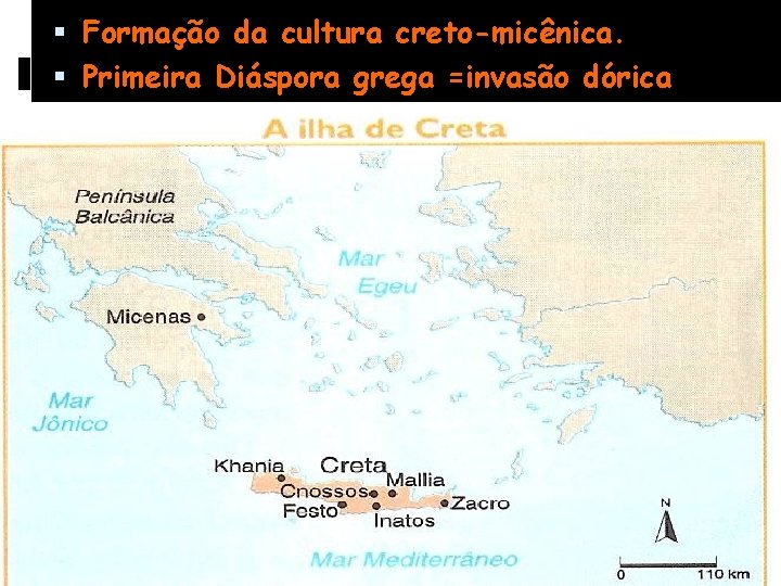  Formação da cultura creto-micênica. Primeira Diáspora grega =invasão dórica 