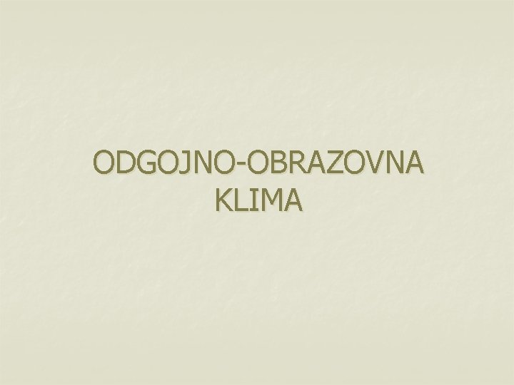 ODGOJNO-OBRAZOVNA KLIMA 
