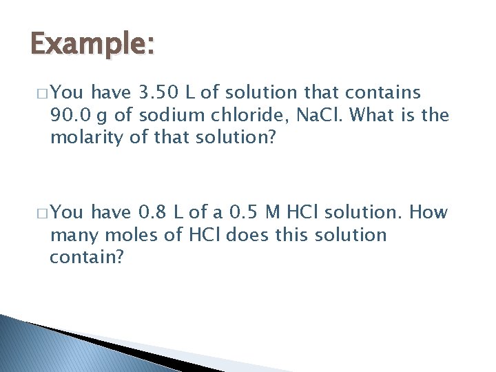Example: � You have 3. 50 L of solution that contains 90. 0 g