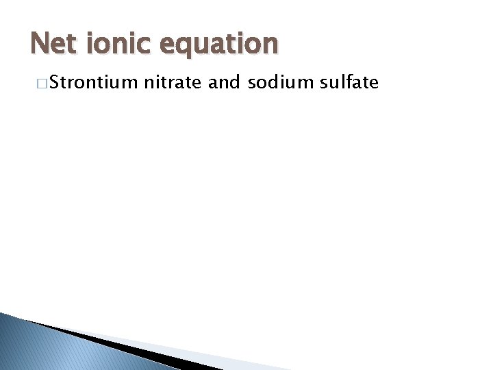 Net ionic equation � Strontium nitrate and sodium sulfate 