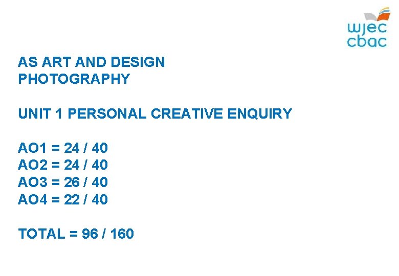 AS ART AND DESIGN PHOTOGRAPHY UNIT 1 PERSONAL CREATIVE ENQUIRY AO 1 = 24 AS ART AND DESIGN PHOTOGRAPHY UNIT 1 PERSONAL CREATIVE ENQUIRY AO 1 = 24