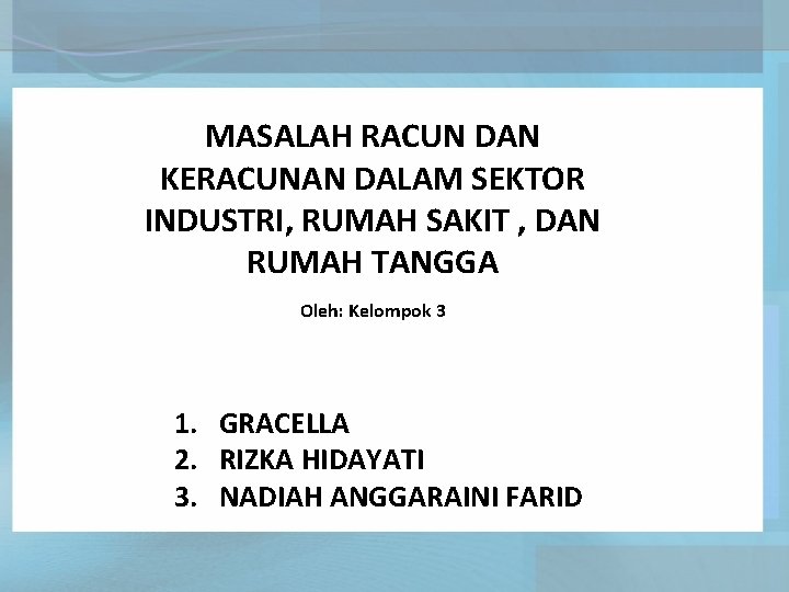 MASALAH RACUN DAN KERACUNAN DALAM SEKTOR INDUSTRI, RUMAH SAKIT , DAN RUMAH TANGGA Oleh: