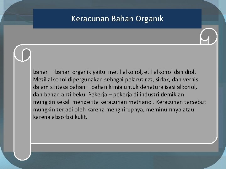 Keracunan Bahan Organik bahan – bahan organik yaitu metil alkohol, etil alkohol dan diol.