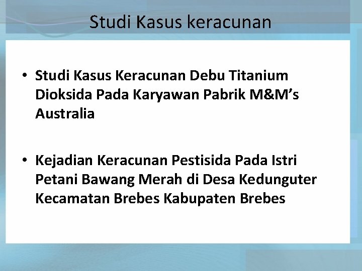 Studi Kasus keracunan • Studi Kasus Keracunan Debu Titanium Dioksida Pada Karyawan Pabrik M&M’s