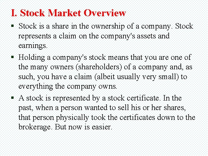 I. Stock Market Overview § Stock is a share in the ownership of a