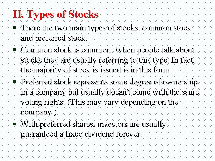 II. Types of Stocks § There are two main types of stocks: common stock