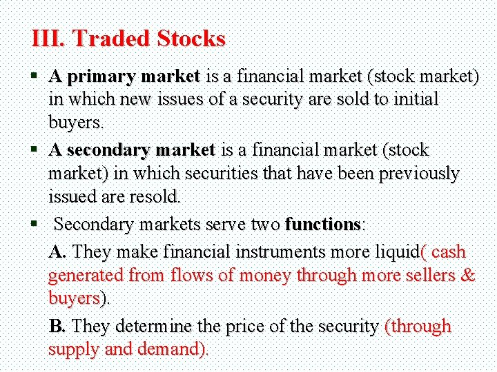 III. Traded Stocks § A primary market is a financial market (stock market) in