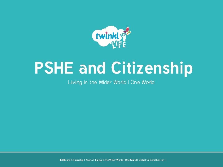 PSHE and Citizenship Living in the Wider World | One World PSHE and Citizenship
