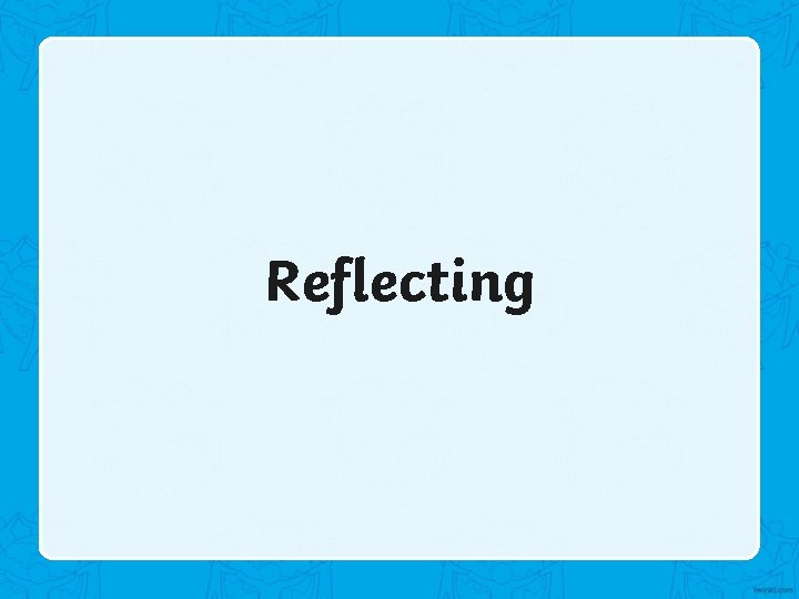 Reflecting 