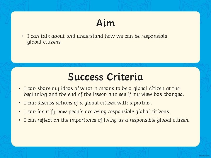 Aim • I can talk about and understand how we can be responsible global