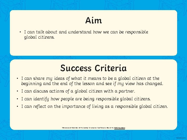 Aim • I can talk about and understand how we can be responsible global