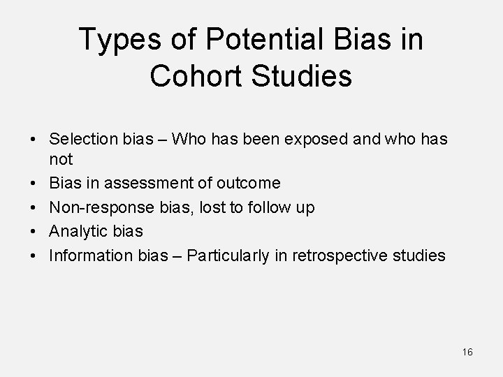 Types of Potential Bias in Cohort Studies • Selection bias – Who has been