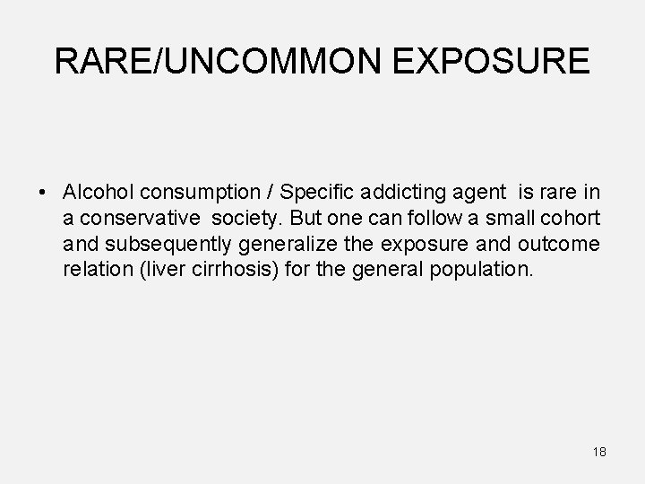 RARE/UNCOMMON EXPOSURE • Alcohol consumption / Specific addicting agent is rare in a conservative