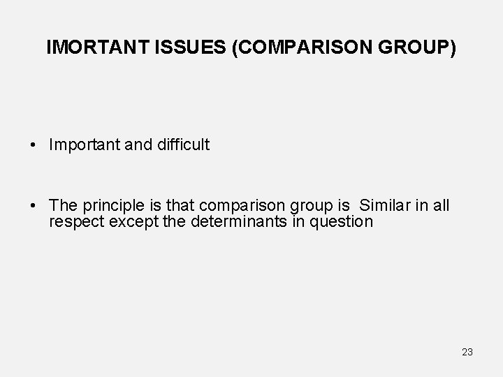 IMORTANT ISSUES (COMPARISON GROUP) • Important and difficult • The principle is that comparison