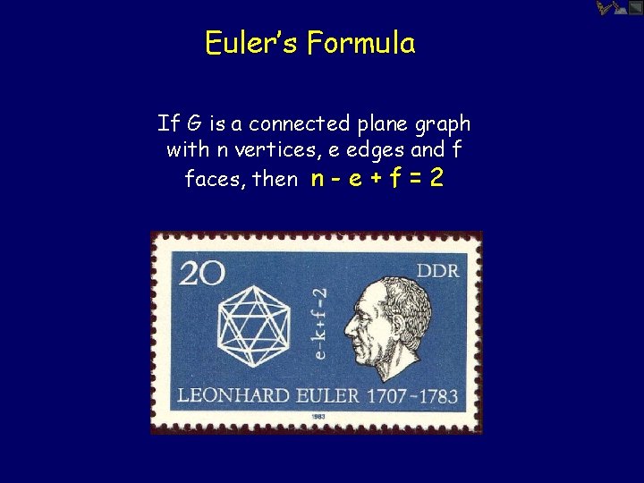 Euler’s Formula If G is a connected plane graph with n vertices, e edges