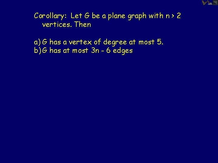 Corollary: Let G be a plane graph with n > 2 vertices. Then a)