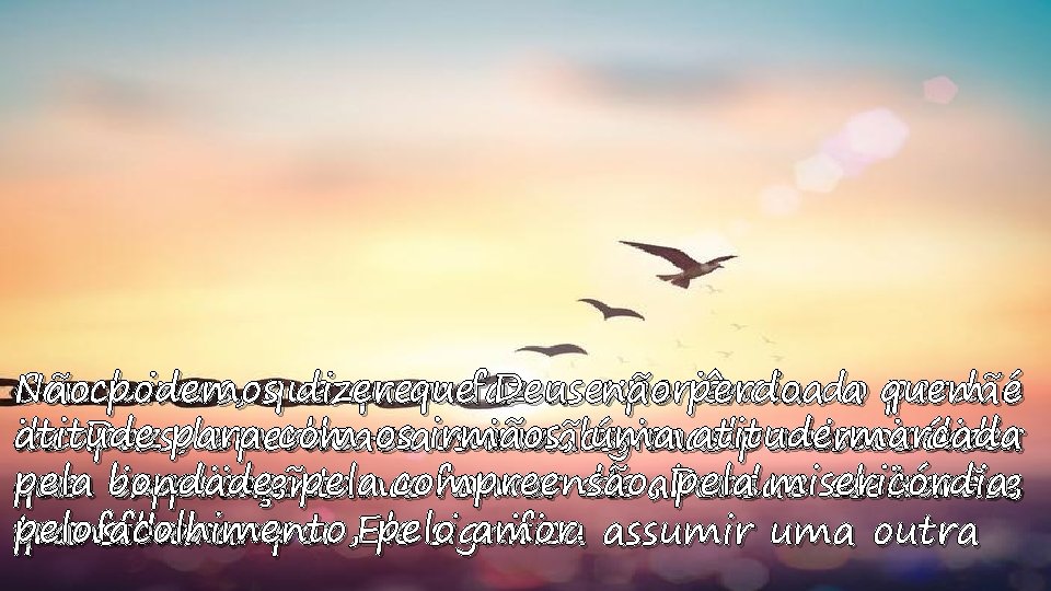 Concluimos, Não podemosque dizer quem quefaz Deus a experiência não perdoado a quem perdão