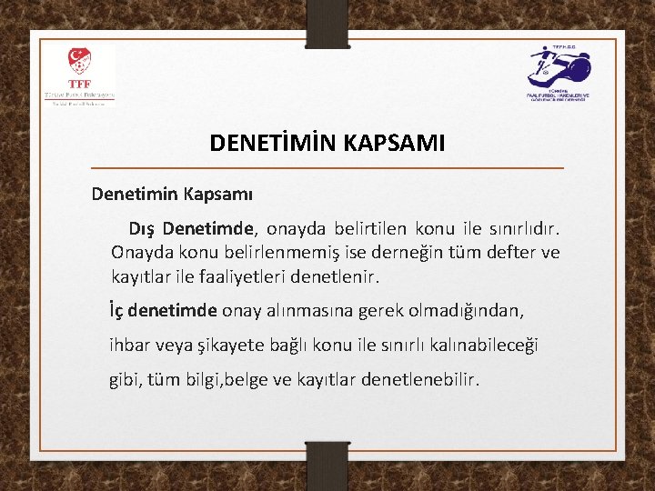 DENETİMİN KAPSAMI Denetimin Kapsamı Dış Denetimde, onayda belirtilen konu ile sınırlıdır. Onayda konu belirlenmemiş