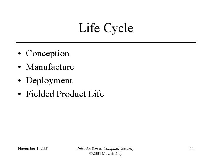 Life Cycle • • Conception Manufacture Deployment Fielded Product Life November 1, 2004 Introduction