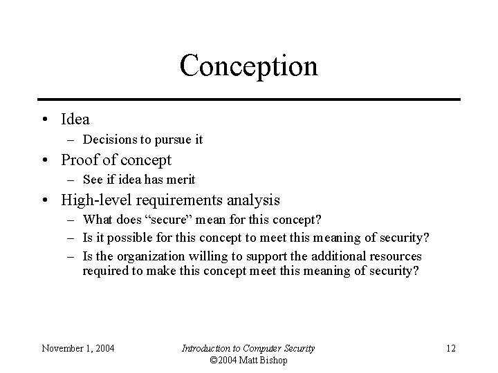 Conception • Idea – Decisions to pursue it • Proof of concept – See