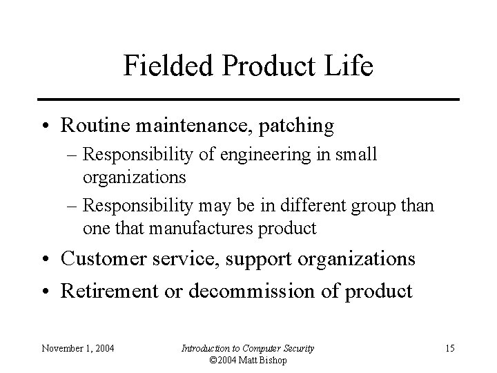 Fielded Product Life • Routine maintenance, patching – Responsibility of engineering in small organizations