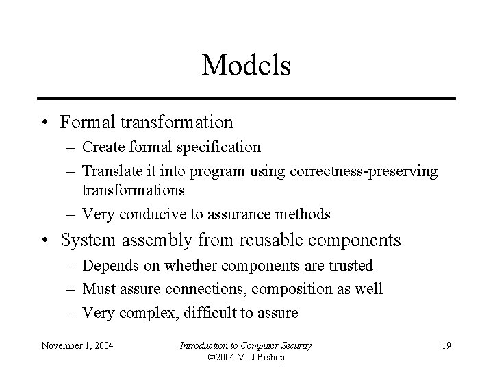 Models • Formal transformation – Create formal specification – Translate it into program using