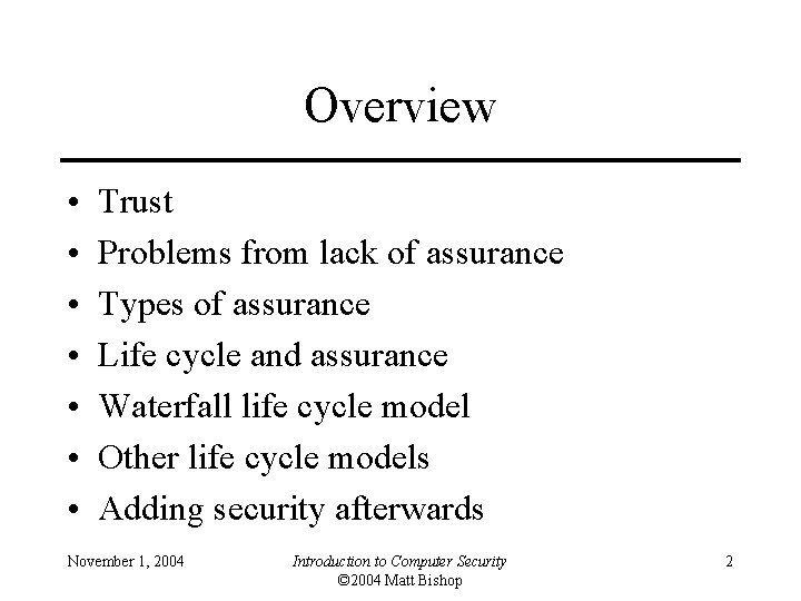 Overview • • Trust Problems from lack of assurance Types of assurance Life cycle