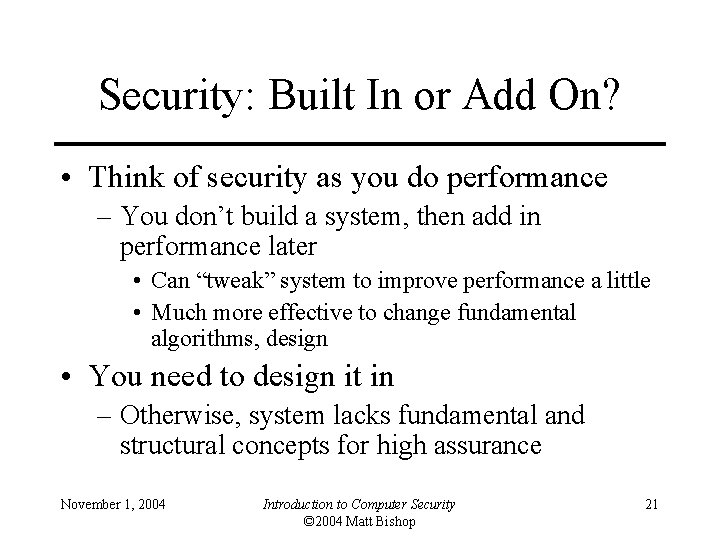 Security: Built In or Add On? • Think of security as you do performance