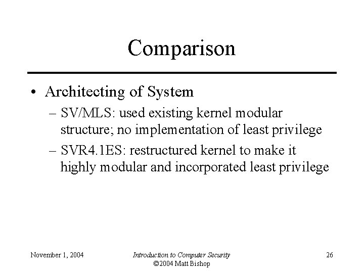 Comparison • Architecting of System – SV/MLS: used existing kernel modular structure; no implementation