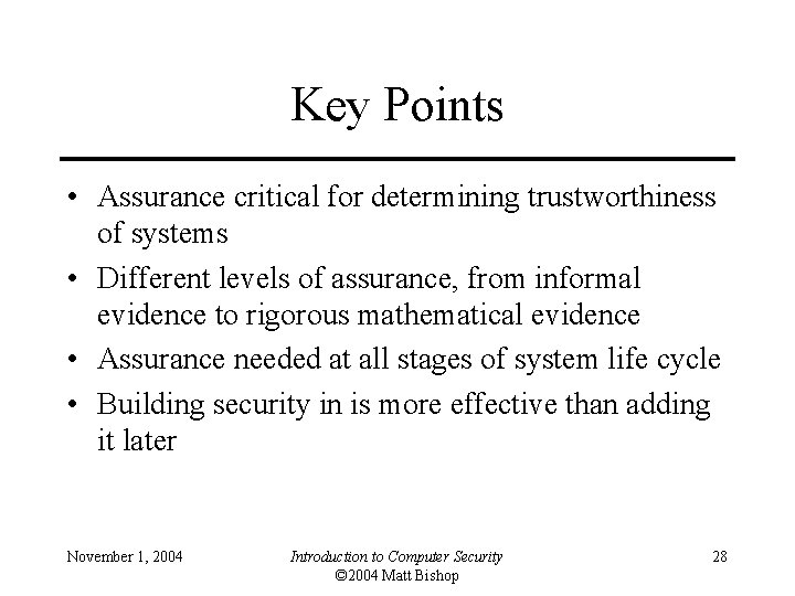 Key Points • Assurance critical for determining trustworthiness of systems • Different levels of
