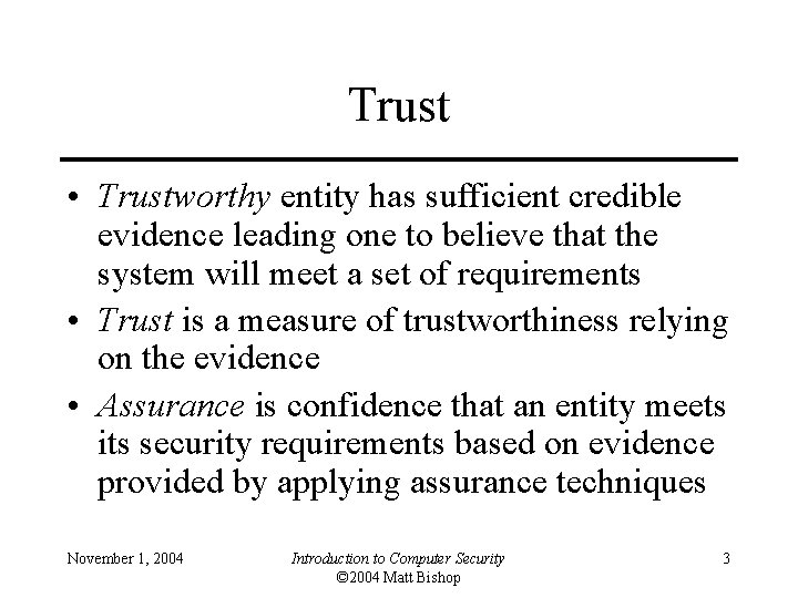 Trust • Trustworthy entity has sufficient credible evidence leading one to believe that the