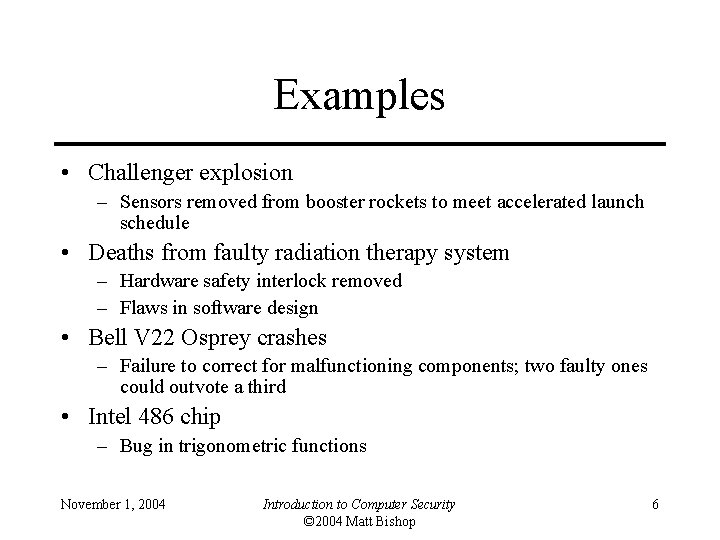 Examples • Challenger explosion – Sensors removed from booster rockets to meet accelerated launch