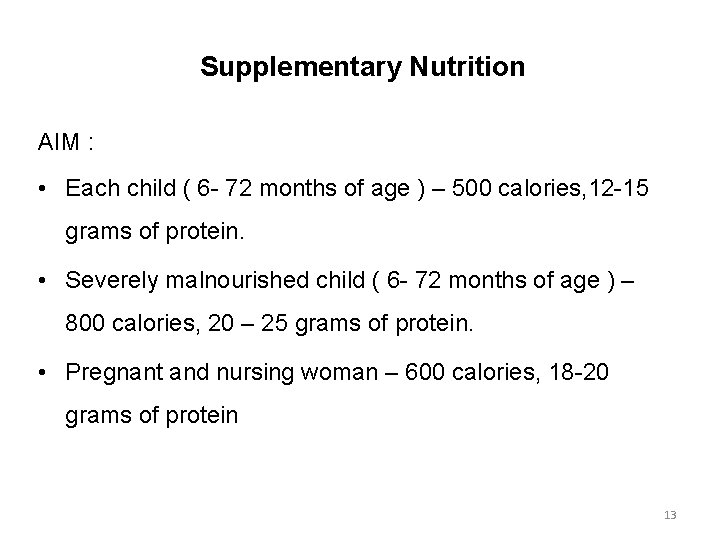 Supplementary Nutrition AIM : • Each child ( 6 - 72 months of age