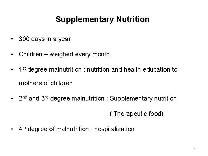 Supplementary Nutrition • 300 days in a year • Children – weighed every month