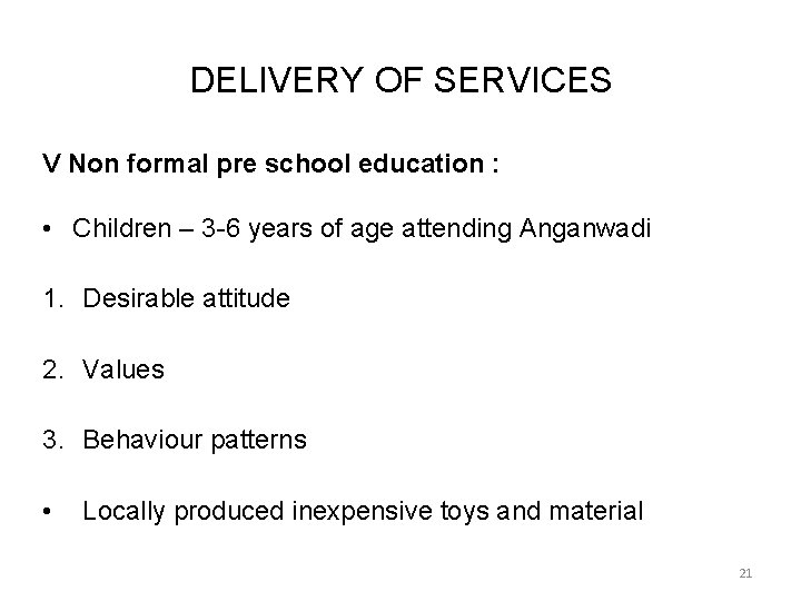 DELIVERY OF SERVICES V Non formal pre school education : • Children – 3