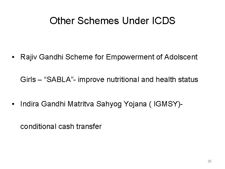 Other Schemes Under ICDS • Rajiv Gandhi Scheme for Empowerment of Adolscent Girls –