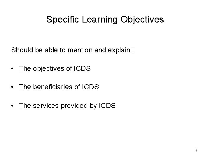 Specific Learning Objectives Should be able to mention and explain : • The objectives