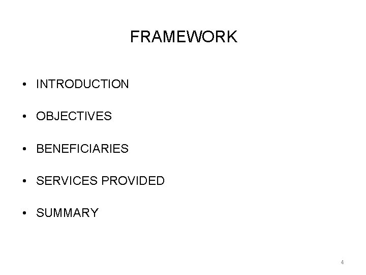 FRAMEWORK • INTRODUCTION • OBJECTIVES • BENEFICIARIES • SERVICES PROVIDED • SUMMARY 4 