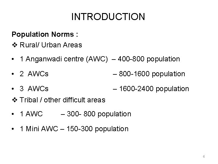 INTRODUCTION Population Norms : v Rural/ Urban Areas • 1 Anganwadi centre (AWC) –