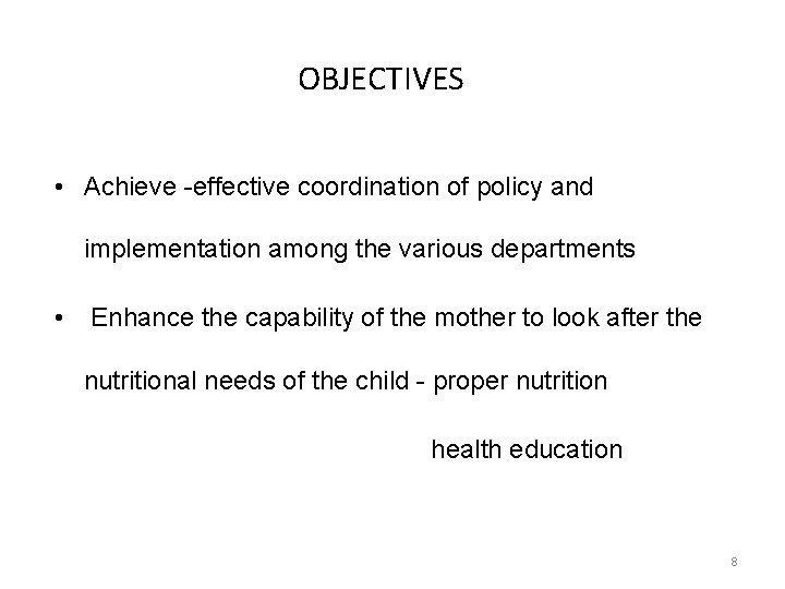 OBJECTIVES • Achieve -effective coordination of policy and implementation among the various departments •
