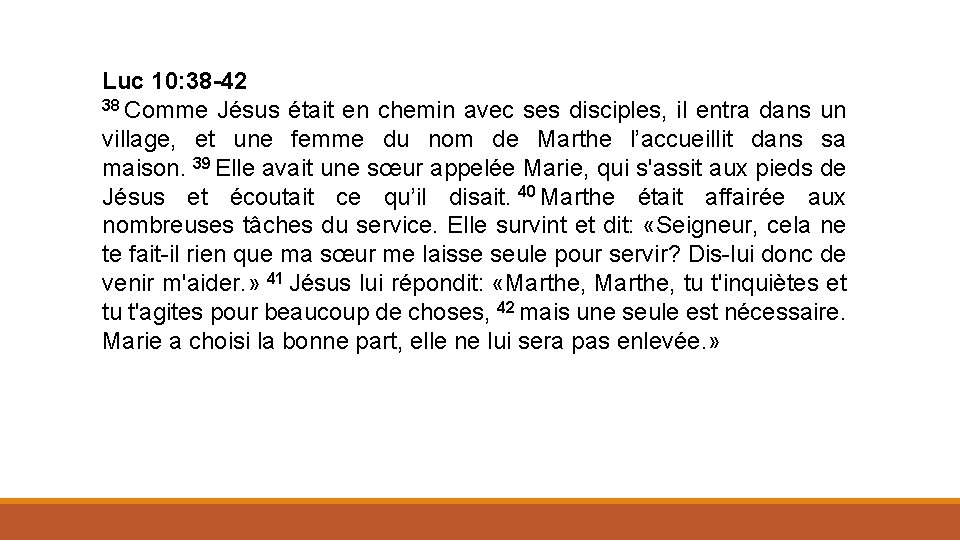 Luc 10: 38 -42 38 Comme Jésus était en chemin avec ses disciples, il