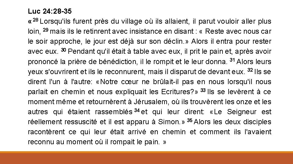 Luc 24: 28 -35 « 28 Lorsqu'ils furent près du village où ils allaient,