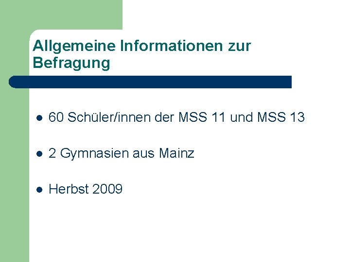 Allgemeine Informationen zur Befragung l 60 Schüler/innen der MSS 11 und MSS 13 l