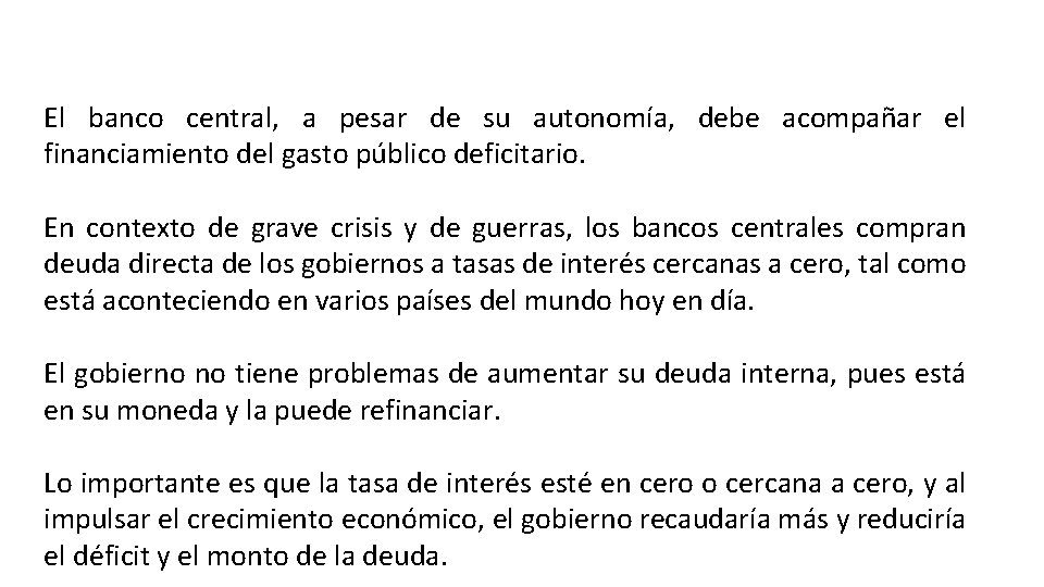 El banco central, a pesar de su autonomía, debe acompañar el financiamiento del gasto