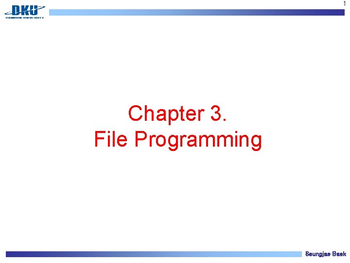 1 Chapter 3. File Programming Seungjae Baek 